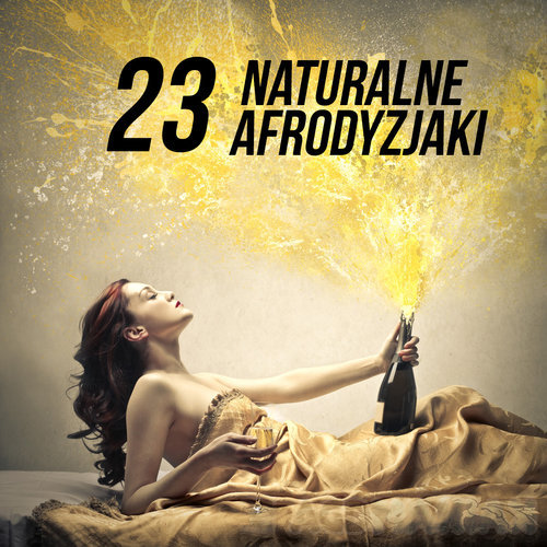 23 naturalne afrodyzjaki
